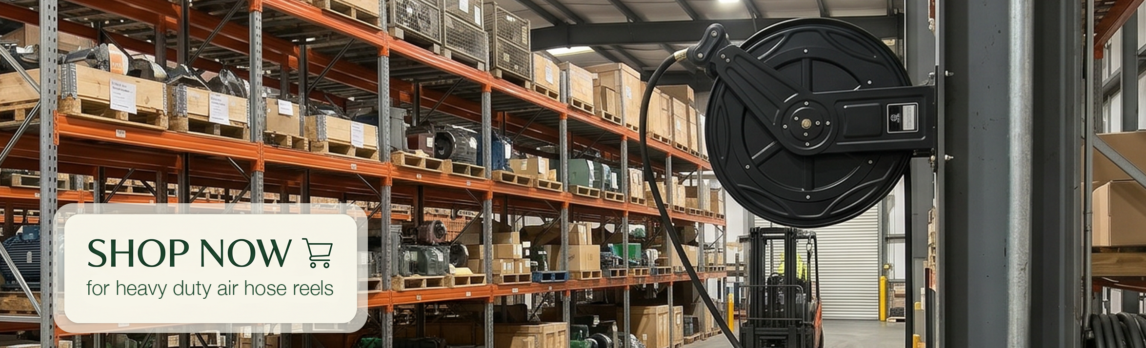 Warehouse scene with tall metal shelves stacked with boxes and a large black air hose reel on the right; promotional overlay reads 'SHOP NOW for heavy duty air hose reels'.